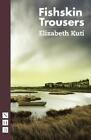 Elizabeth Kuti Fishskin Trousers (Paperback) NHB Modern Plays (UK IMPORT)