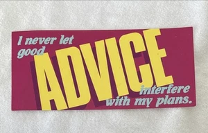 VTG Office Classroom Humor Argus 9"x4" Sign I Never Let A Good Advice Interfere - Picture 1 of 7