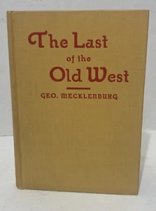 The Last of the Old West by Geo Mecklenburg SIGNED 1st Edition 1927 Hardcover - Picture 1 of 8