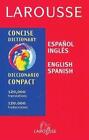 Larousse Concise Spanish/English Dictionary by Larousse Bilingual Dictionaries