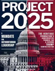 Project 2025 • a Mandate for Authoritarian Leadership: the Heritage Foundation’S - Foto 1 di 12