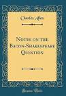 Notes on the BaconShakespeare Question Classic Rep