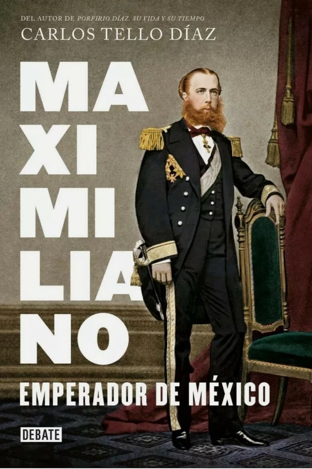 MAXIMILIANO, EMPERADOR DE MEXICO by CARLOS TELLO DIAZ - Image 1 of 1