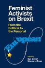 Feminist Activists on Brexit : From the Political to the Personal, Hardcover ...