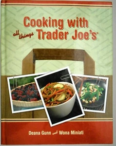 Cooking with All Things Trader Joe's by Wona Miniati & Deana Gunn (2008, Hard. - Picture 1 of 1
