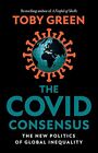 Der Covid-Konsens: Die neue Politik der globalen Ungleichheit, Toby 