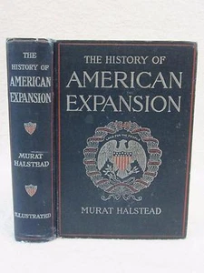 Murat Halstead THE HISTORY OF AMERICAN EXPANSION 1898 USBPA Illustrated - Bild 1 von 12