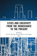 Cities and Creativity from the Renaissance to the Present by Ilja Van Damme (Eng