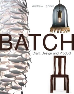 Batch; Craft, Design and Product: The... By Andrew Tanner, hardcover,Very Good - Picture 1 of 1