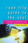 Road Trip Guide to the Soul: A 9-Step Guide to Reaching Your Inner Self and Revo