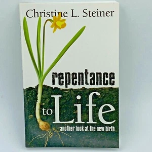 Repentance to Life Christine L Steiner 2007 Word Aflame Pentecostal LIKE NEW BK5 - Picture 1 of 2