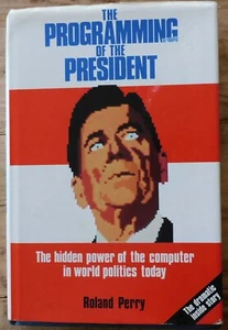 The Programming of the President by Roland Perry, Aurum Press London 1984 - Picture 1 of 6