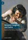 Between Laughter and Satire: Aspects of the Historical Study of Humour by Conal