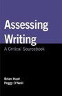 Assessing Writing: A Critical Sourcebook by Huot, Brian, O'Neill, Peggy