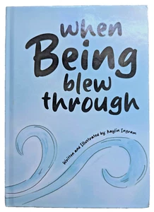 When Being Blew Through von Kaylin Ingram 1. Auflage Hardcover Buch signiertes Exemplar - Bild 1 von 5