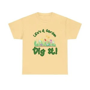 Life's A Garden Dig It Unisex Heavy Cotton Tee - Picture 1 of 45
