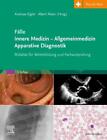 F&#228;lle Innere Medizin - Allgemeinmedizin - Apparative Diagnos ... 9783437212321