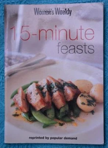 Women's Weekly~ 15 MINUTE FEASTS ~RARE~FAMILY PARTY FOOD GR8 Tasty Recipes - Picture 1 of 1