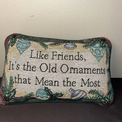 Vintage Tapestry Pillow “It’s The Old Ornaments That Mean The Most” 11.5” X 7.75 - Image 1 of 4