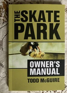 The Skate Park Owner s Manual: Your Guide to Building and Running  Todd McGuire - Picture 1 of 4