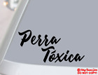 PERRA TOXICA Vinyl Decal Sticker Car Window Bumper JDM Tengo Novia Esposa Bitch