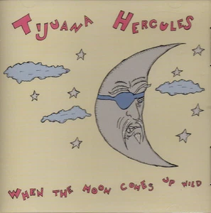 TIJUANA HERCULES - When The Moon Comes Up Wild (CD 2002) Chad Smith John Forbes - Bild 1 von 2