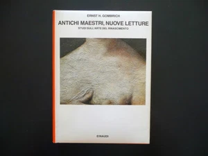 Ernst Gombrich Antichi Maestri Nuove Letture Arte del Rinascimento Einaudi 1987 - Foto 1 di 4