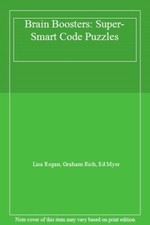 Brain Boosters: Super-Smart Code Puzzles By Lisa Regan, Graham Rich, Ed Myer