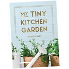My Tiny Window Garden - Felicity Hart (Hardback) - Simple Tips to Help You ...Z2