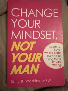 Change Your Mindset, Not Your Man : Learn to Love What's Right……. - Picture 1 of 2