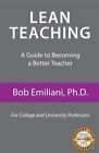 Lean Teaching A Guide To Becoming A Better Teacher By Emiliani Bob Like Ne