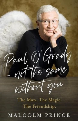 PAUL O'GRADY - NOT THE SAME WITHOUT YOU Malcolm Prince HARDCOVER -BRAND NEW - Image 1 of 4