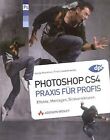 Photoshop CS4 - Praxis fr Profis: Effekte, Montagen,... | Book | condition good