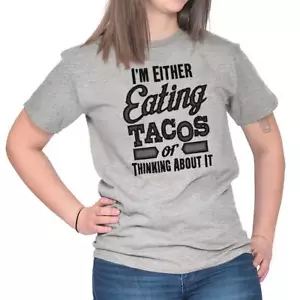 Funny Eating Tacos Or Thinking About It Joke Womens or Mens Crewneck T Shirt Tee - Picture 1 of 9