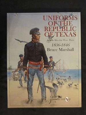 Uniforms of the Republic of Texas: And the Men that Wore Them: 1836-1846 - Image 1 of 4