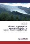 Changes in Vegetation along the Elevation in Mount Eelum Swat Pakistan        <|