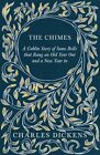 Chimes : A Goblin Story Of Some Bells That Rang An Old Year Out And A New Yea...
