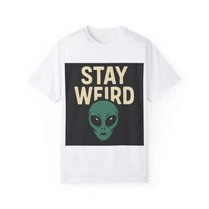 Stay Weird Unisex Garment-Dyed T-shirt | Fun Alien Graphic Tee - Picture 1 of 13