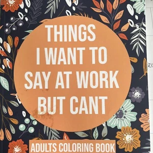 Things I Want To Say At Work But Cant Coloring Book Adult Coloring Book With ... - Picture 1 of 7