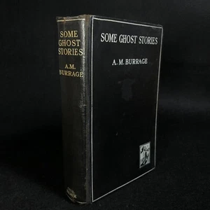 Some Ghost Stories ~ A. M. Burrage ~ Supernatural (SIGNED UK 1st Edition 1927) - Picture 1 of 14