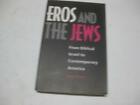 Eros And The Jews: From Biblical Israel To Contemporary America By David Biale