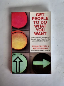 Get People To Do What You Want by Gregory Hartley & Maryann Karinch - Influence - Picture 1 of 4