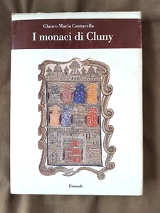 I MONACI DI CLUNY , GLAUCO MARIA CANTARELLA , EINAUDI , 1993 - Foto 1 di 1