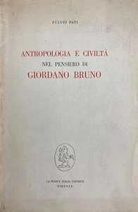 (Antropologia) F. Papi - ANTROPOLOGIA E CIVILTÀ NEL PENSIERO DI GIORDANO BRUNO - Imagen 1 de 1
