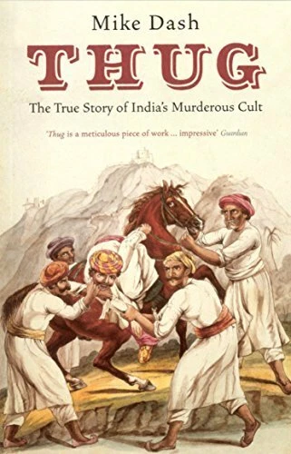 THUG: TRUE STORY OF INDIA'S MURDEROUS CULT By Mike Dash - Hardcover very good - Image 1 of 1