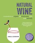 Natural Wine: An Introduction to Organic and Biodynamic Wines Made Naturally by