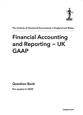 Financial Accounting & Reporting UK GAAP - ACA Prof Lvl ICAEW Question Bank 2025 - Image 1 of 2