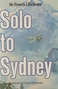 Solo to Sidney by F. Chichester (1982) Aviation 1930s, Gipsy Moth to Australia - Imagen 1 de 1