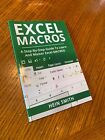 Excel Macros : A Step-By-Step Guide to Learn and Master Excel Macros by Hein...