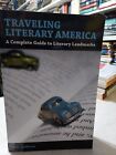 Traveling Literary America : A Complete Guide Literary Landmarks (2005,TPK) HZ15